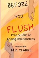 Before You Flush: Pros & Cons of Ending Relationships B0BR98641H Book Cover