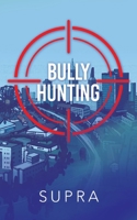 Bully Hunting 1665573341 Book Cover