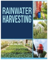Rainwater Harvesting: The Ultimate Guide to Collecting and Recycling Rainwater 1088290698 Book Cover