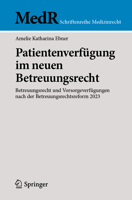 Patientenverfügung im neuen Betreuungsrecht: Betreuungsrecht und Vorsorgeverfügungen nach der Betreuungsrechtsreform 2023 (MedR Schriftenreihe Medizinrecht) 3662742241 Book Cover