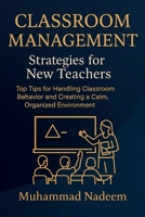 Estrategias de gestión del aula para docentes nuevos: Consejos prácticos para gestionar el comportamiento en el aula y crear un ambiente tranquilo y organizado (Spanish Edition) B0F5P4MJ1G Book Cover