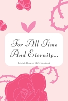 For All Time and Eternity: Bridal Shower Gift and Mailing Address Logbook B084QLSJRM Book Cover