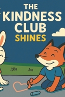 The Kindness Club Shines: Book 2 In the Kindness Chronicles Series B0FTMFMZ1C Book Cover