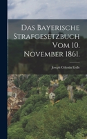 Das bayerische Strafgesetzbuch vom 10. November 1861. 101778972X Book Cover