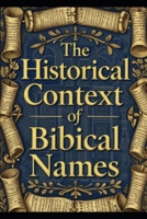 The Historical Context of Biblical Names. B0H5NM285K Book Cover