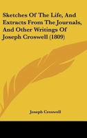 Sketches Of The Life, And Extracts From The Journals, And Other Writings Of Joseph Croswell 112070944X Book Cover
