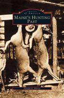 Maine's Hunting Past 0738505005 Book Cover