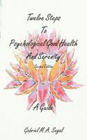 Twelve Steps to Psychological Good Health - A Guide: Second Edition (Gabriel Segal) 1781488460 Book Cover