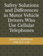 Safety Solutions and Differences in Motor Vehicle Drivers Who Use Cellular Telephones 1514126451 Book Cover