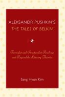 Aleksandr Pushkin's The Tales of Belkin: Formalist and Structuralist Readings and Beyond the Literary Theories 0761841296 Book Cover