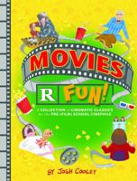 Movies R Fun!: A Collection of Cinematic Classics for the Pre-(Film) School Cinephile 1452122334 Book Cover