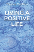 Living a Positive Life B08TZK8TKM Book Cover