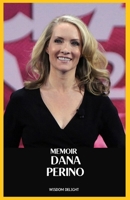 Dana Perino memoir: A Journey of Resilience, Wisdom, and Leadership in the Spotlight B0F72C76XX Book Cover