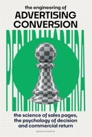 The Engineering of Advertising Conversion: The Science of Sales Pages, Decision Psychology, and Commercial Return (Portuguese Edition) B0HKHJZWZK Book Cover