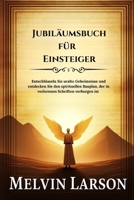 Jubiläumsbuch für Einsteiger: Entschlüsseln Sie uralte Geheimnisse und entdecken Sie den spirituellen Bauplan, der in verlorenen Schriften verborgen ist (German Edition) B0F847BVL1 Book Cover
