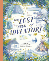The Lost Book of Adventure: from the notebooks of the Unknown Adventurer 183600835X Book Cover