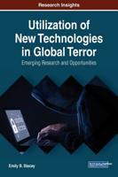 Utilization of New Technologies in Global Terror: Emerging Research and Opportunities 1522593985 Book Cover