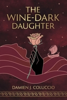 The Wine-Dark Daughter (The Wine-Dark Series) 1763594009 Book Cover