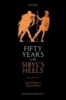 Fifty Years at the Sibyl's Heels: Selected Papers on Virgil and Rome 0198863861 Book Cover