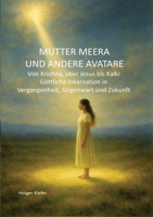 Mutter Meera Und Andere Avatare: Von Krishna, über Jesus bis Kalki - Göttliche Inkarnation in Vergangenheit, Gegenwart und Zukunft (German Edition) 3384823176 Book Cover
