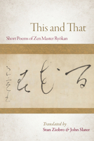 This and That: Selected Short Poems of Zen Master Ryokan 1966608152 Book Cover
