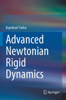 Advanced Newtonian Rigid Dynamics 9819920213 Book Cover