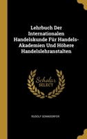 Lehrbuch Der Internationalen Handelskunde F�r Handels-Akademien Und H�here Handelslehranstalten 0270603654 Book Cover