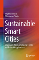 Sustainable Smart Cities: Enabling Technologies, Energy Trends and Potential Applications 3031333535 Book Cover