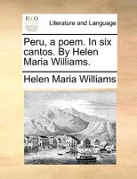 Peru, a poem. In six cantos. By Helen Maria Williams. 1170595618 Book Cover