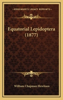 Equatorial Lepidoptera Collected by Mr. Buckley 1148974652 Book Cover