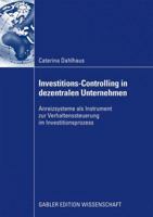Investitions-Controlling in Dezentralen Unternehmen: Anreizsysteme ALS Instrument Zur Verhaltenssteuerung Im Investitionsprozess 3834917168 Book Cover