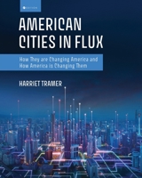 American Cities in Flux: How They are Changing America and How America is Changing Them B0F87SPVSL Book Cover