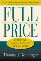 Full Price: Competing on Value in the New Economy 0793139546 Book Cover