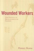 Wounded Workers: The Politics of Musculoskeletal Injuries 0802077951 Book Cover