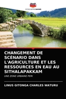 CHANGEMENT DE SCÉNARIO DANS L'AGRICULTURE ET LES RESSOURCES EN EAU AU SITHALAPAKKAM: UNE ZONE URBAINE PERI 6203141763 Book Cover