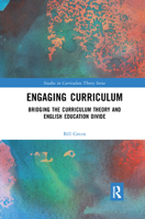 Engaging Curriculum: Bridging the Curriculum Theory and English Education Divide 0367342626 Book Cover