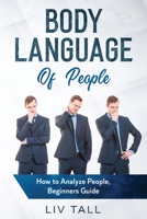 Body Language of People: How to Analyze People, Beginners Guide 1801180040 Book Cover