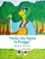 Hello, My Name Is Froggy 1519780257 Book Cover