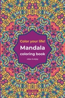 Mandala coloring book – color your life!: relax & enjoy B088N92RXP Book Cover