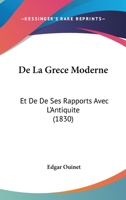 de La Grèce Moderne, Et de Ses Rapports Avec L'Antiquité 1247668029 Book Cover