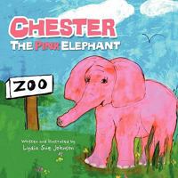 Chester, the Pink Elephant 1456898922 Book Cover