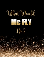 What Would Mc FLY Do?: Large Notebook/Diary/Journal for Writing 100 Pages, Mc FLY Gift for Fans 1706570031 Book Cover