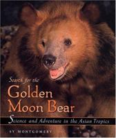 Search for the Golden Moon Bear: Science and Adventure in Pursuit of a New Species 1603580638 Book Cover