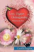 Love, Patience and Understanding - Words from the Heart 1452006997 Book Cover