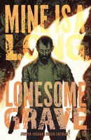 Mine is a Long, Lonesome Grave 1637158823 Book Cover