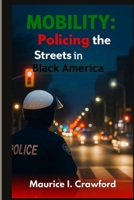 Mobility: Policing the Streets in Black America B0DR88BJH2 Book Cover