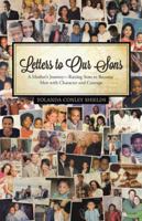 Letters to Our Sons: A Mother's Journey-Raising Sons to Become Men with Character and Courage 1491702699 Book Cover