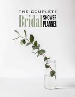 The Complete Bridal Shower Planner: Organizer with Timeline & Checklist to throw an amazing Bridal Shower for a Special Bride 109982642X Book Cover