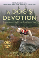 A Dog's Devotion: True Adventures of a K9 Search and Rescue Team 1493068717 Book Cover