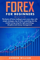 Forex for beginners: The basics of forex trading to earn every day with simple strategies tips & tricks exploiting also the market swing using the right psychology, discipline and money management. 1698930011 Book Cover